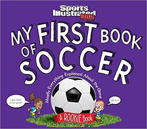 My First Book of Soccer: A Rookie Book (A Sports Illustrated Kids Book)